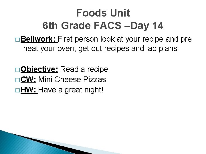 Foods Unit 6 th Grade FACS –Day 14 � Bellwork: First person look at
