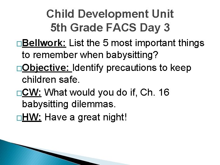 Child Development Unit 5 th Grade FACS Day 3 �Bellwork: List the 5 most