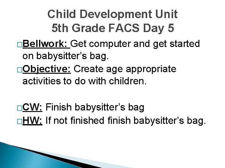 Child Development Unit 5 th Grade FACS Day 5 �Bellwork: Get computer and get