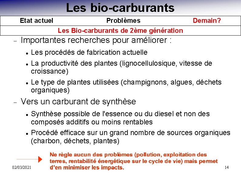 Les bio-carburants Etat actuel Demain? Importantes recherches pour améliorer : Problèmes Les Bio-carburants de