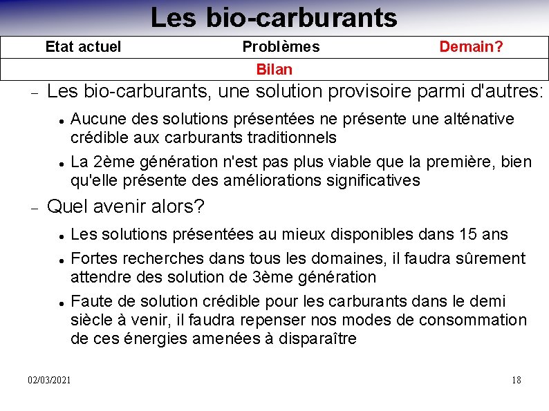 Les bio-carburants Etat actuel Demain? Les bio-carburants, une solution provisoire parmi d'autres: Problèmes Bilan