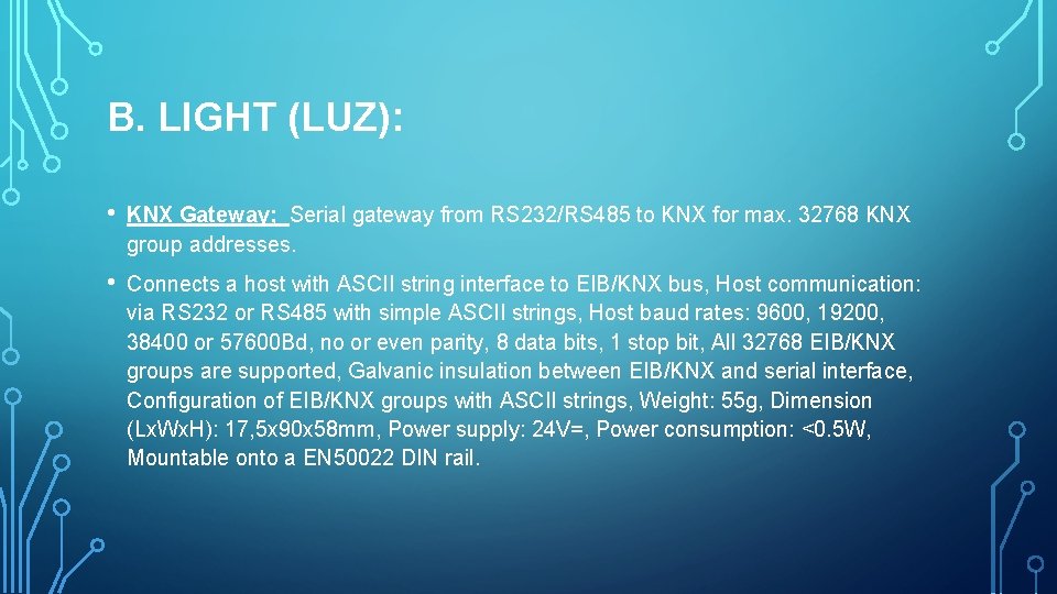 B. LIGHT (LUZ): • KNX Gateway; Serial gateway from RS 232/RS 485 to KNX