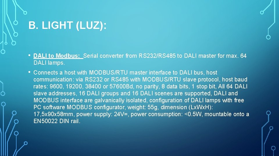 B. LIGHT (LUZ): • DALI to Modbus; Serial converter from RS 232/RS 485 to