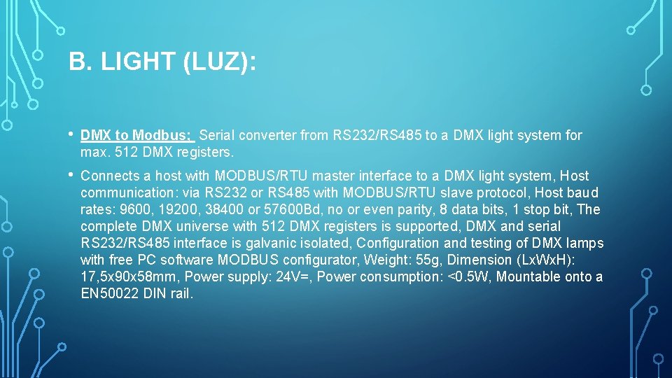 B. LIGHT (LUZ): • DMX to Modbus; Serial converter from RS 232/RS 485 to