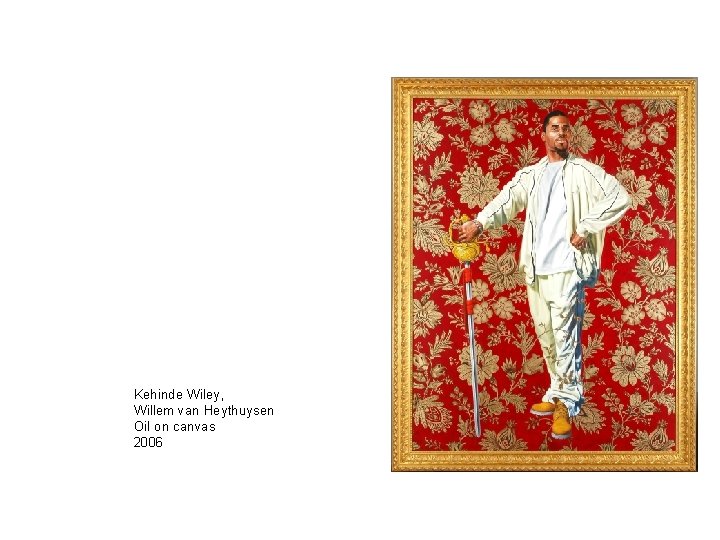 Kehinde Wiley, Willem van Heythuysen Oil on canvas 2006 