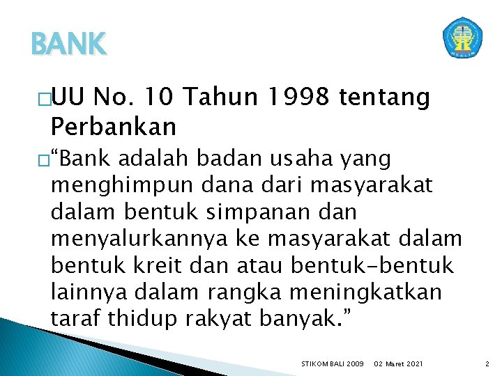 BANK �UU No. 10 Tahun 1998 tentang Perbankan �“Bank adalah badan usaha yang menghimpun