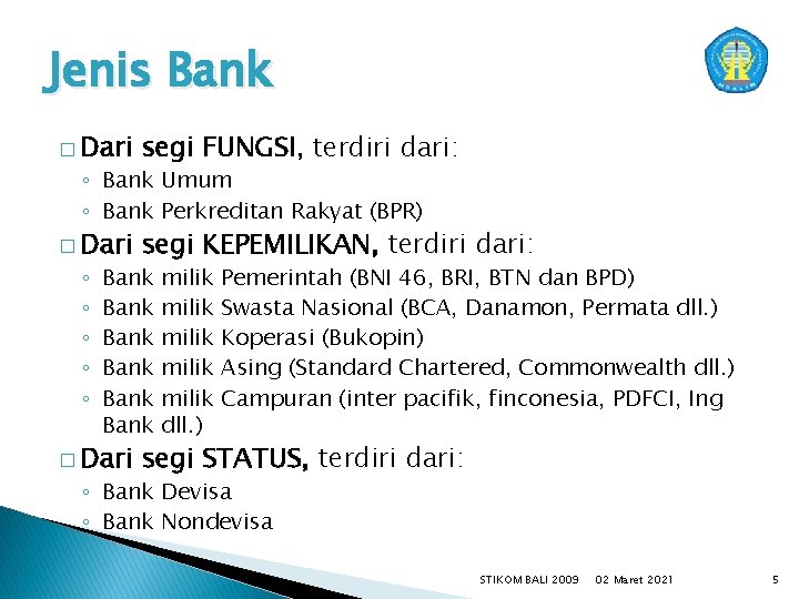 Jenis Bank � Dari segi FUNGSI, terdiri dari: � Dari segi KEPEMILIKAN, terdiri dari: