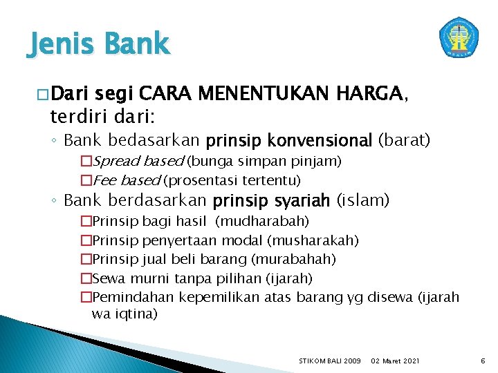 Jenis Bank � Dari segi CARA MENENTUKAN HARGA, terdiri dari: ◦ Bank bedasarkan prinsip
