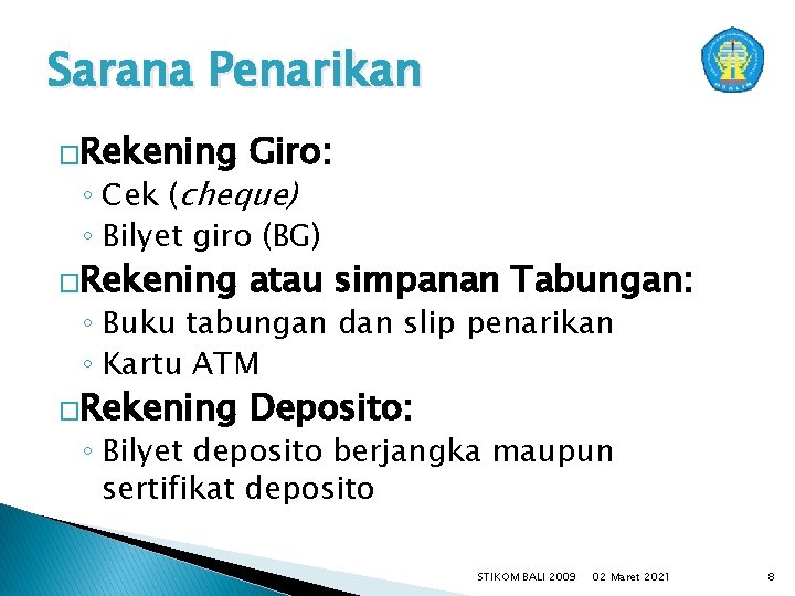 Sarana Penarikan �Rekening Giro: �Rekening atau simpanan Tabungan: �Rekening Deposito: ◦ Cek (cheque) ◦