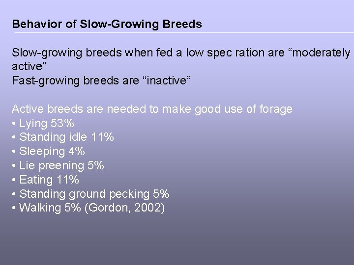 Behavior of Slow-Growing Breeds Slow-growing breeds when fed a low spec ration are “moderately