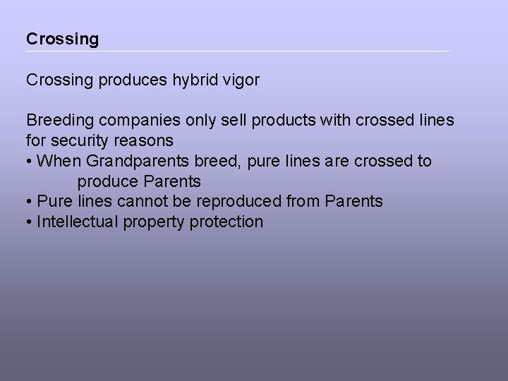 Crossing produces hybrid vigor Breeding companies only sell products with crossed lines for security