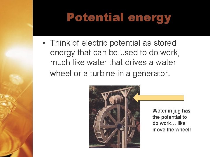 Potential energy • Think of electric potential as stored energy that can be used