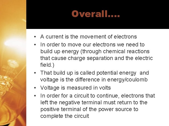 Overall…. • A current is the movement of electrons • In order to move
