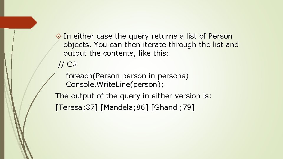  In either case the query returns a list of Person objects. You can