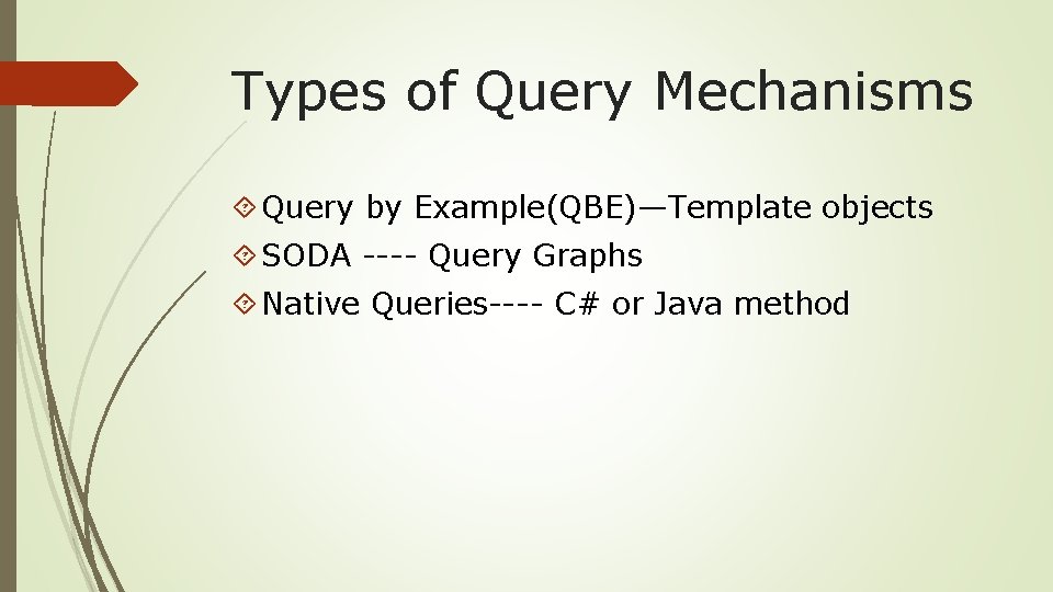 Types of Query Mechanisms Query by Example(QBE)—Template objects SODA ---- Query Graphs Native Queries----