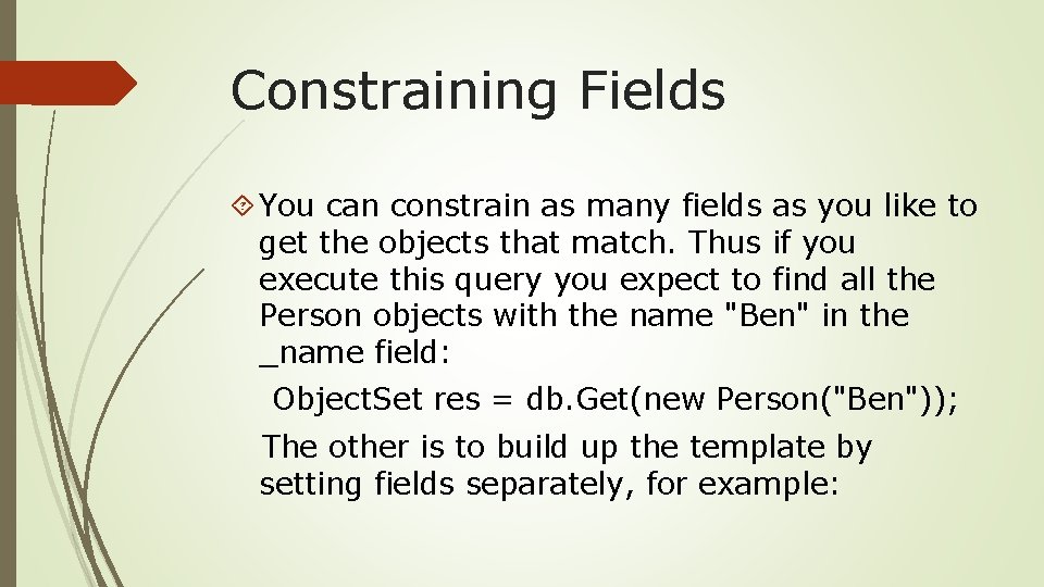 Constraining Fields You can constrain as many fields as you like to get the