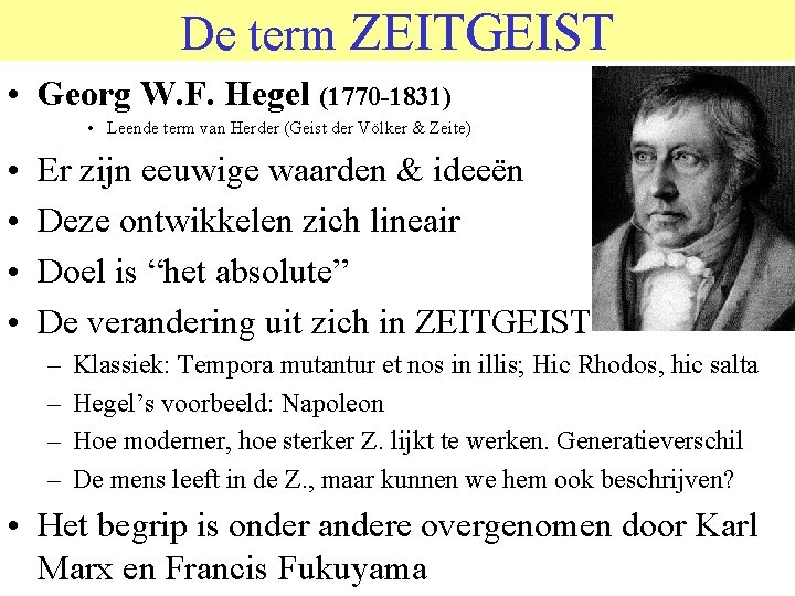 De term ZEITGEIST • Georg W. F. Hegel (1770 -1831) • Leende term van