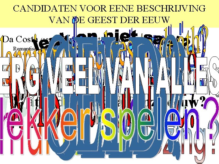 CANDIDATEN VOOR EENE BESCHRIJVING VAN DE GEEST DER EEUW Da Costa (1823) “Bezwaren tegen