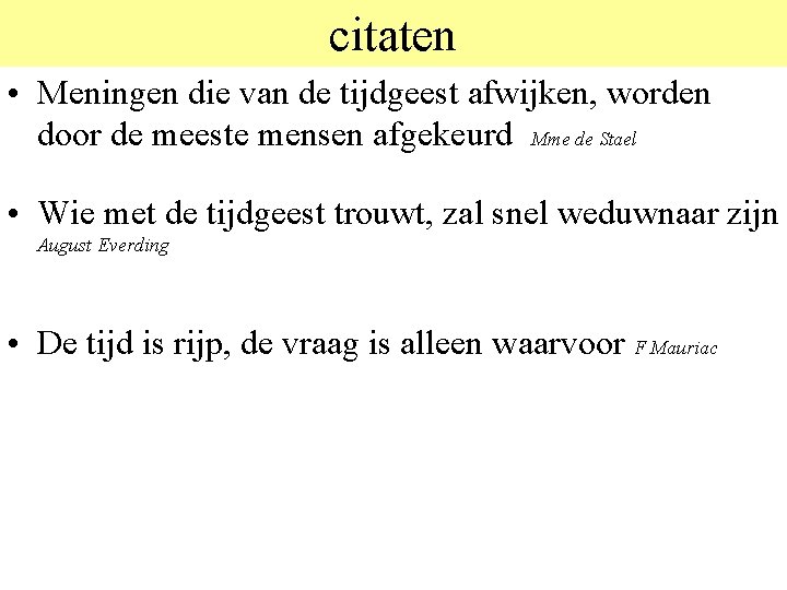 citaten • Meningen die van de tijdgeest afwijken, worden door de meeste mensen afgekeurd