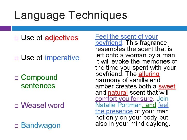 Language Techniques Use of adjectives Use of imperative Compound sentences Weasel word Bandwagon Feel