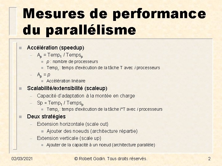Mesures de performance du parallélisme n Accélération (speedup) – Ap = Temp 1 /