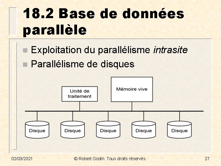 18. 2 Base de données parallèle Exploitation du parallélisme intrasite n Parallélisme de disques