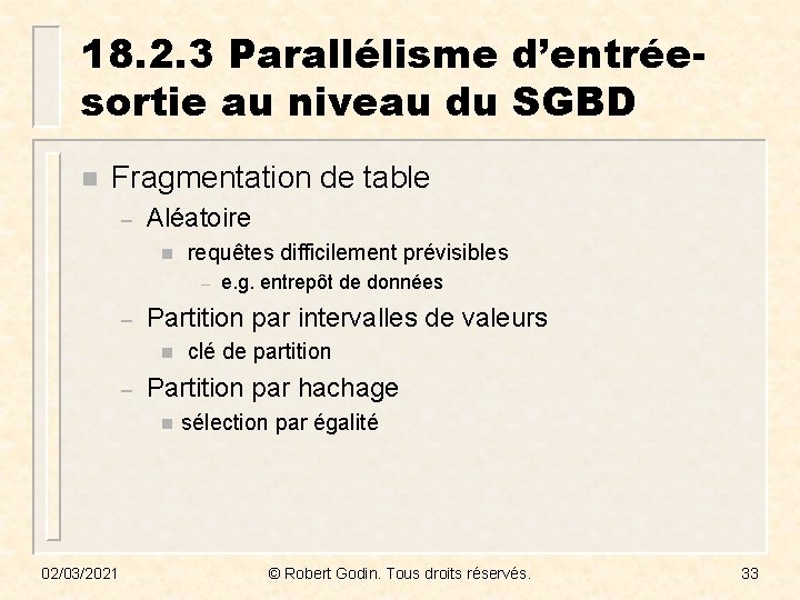 18. 2. 3 Parallélisme d’entréesortie au niveau du SGBD n Fragmentation de table –