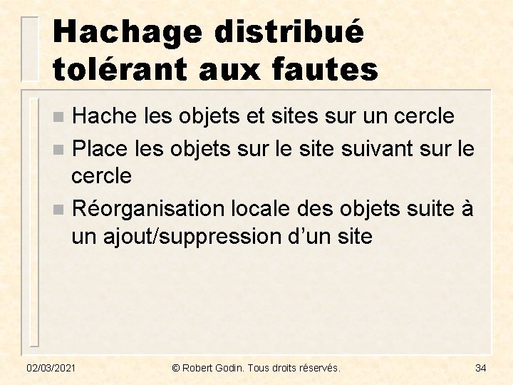 Hachage distribué tolérant aux fautes Hache les objets et sites sur un cercle n