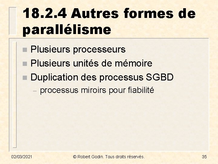 18. 2. 4 Autres formes de parallélisme Plusieurs processeurs n Plusieurs unités de mémoire