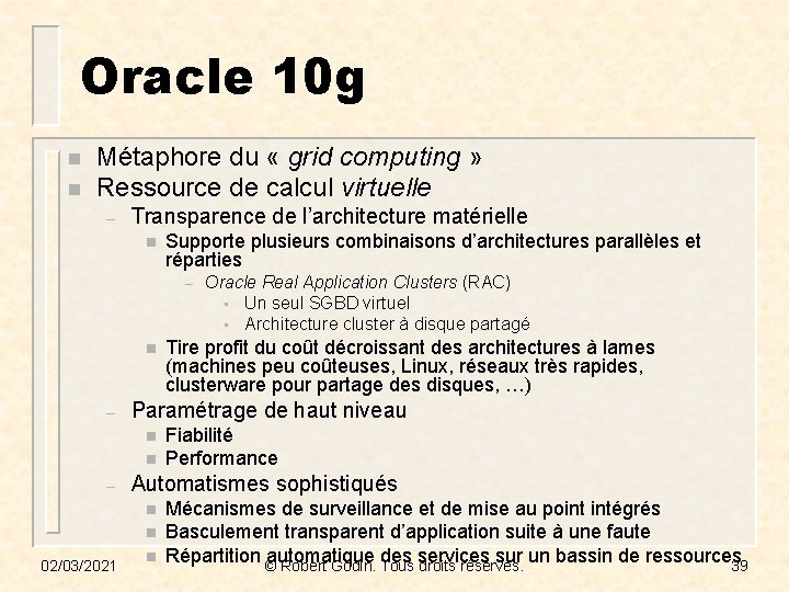 Oracle 10 g n n Métaphore du « grid computing » Ressource de calcul