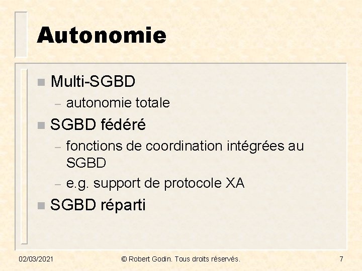 Autonomie n Multi-SGBD – n SGBD fédéré – – n autonomie totale fonctions de