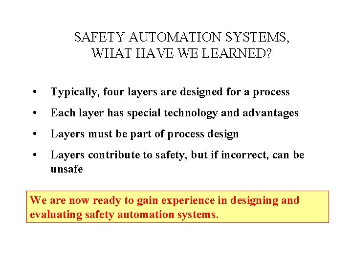 SAFETY AUTOMATION SYSTEMS, WHAT HAVE WE LEARNED? • Typically, four layers are designed for