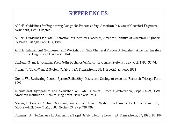 REFERENCES AICh. E, Guidelines for Engineering Design for Process Safety, American Institute of Chemical