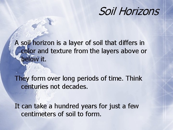 Soil Horizons A soil horizon is a layer of soil that differs in color