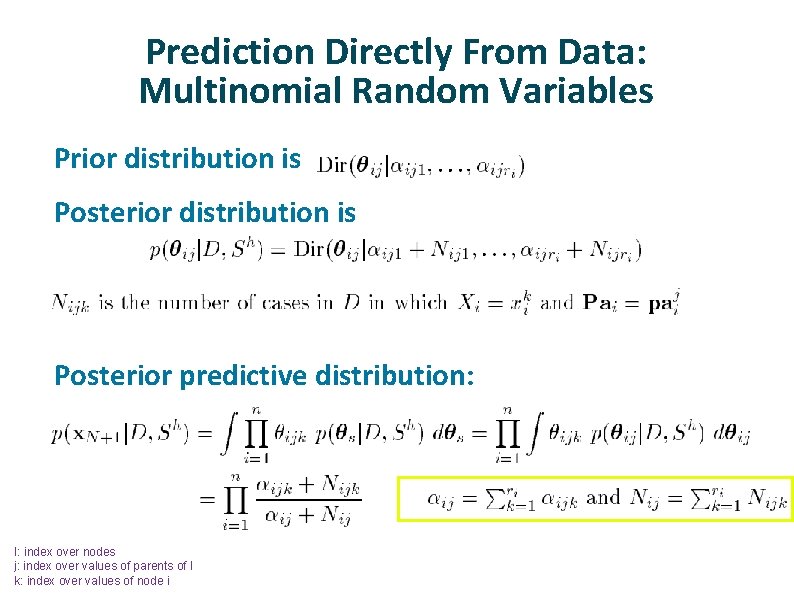 Prediction Directly From Data: Multinomial Random Variables ü ü ü Prior distribution is Posterior