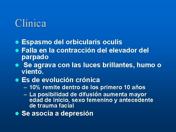 Clínica Espasmo del orbicularis oculis Falla en la contracción del elevador del parpado l