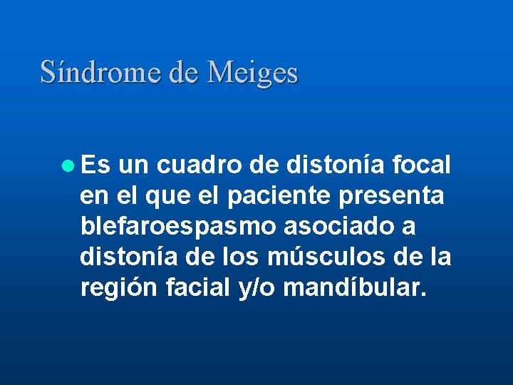 Síndrome de Meiges l Es un cuadro de distonía focal en el que el