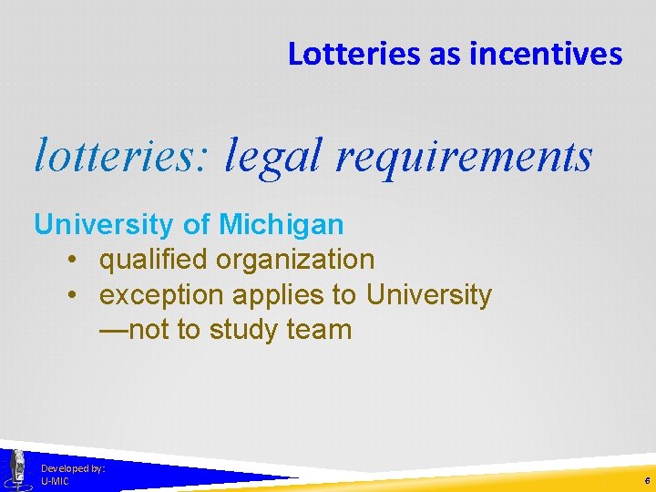 Lotteries as incentives lotteries: legal requirements University of Michigan • qualified organization • exception