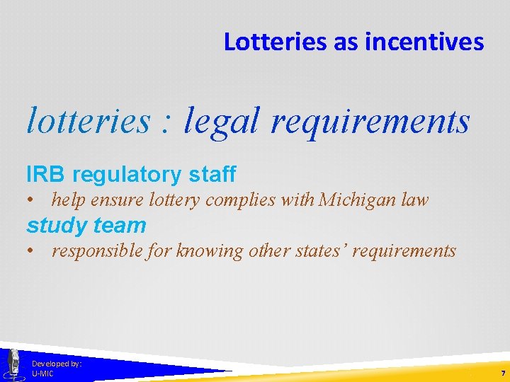 Lotteries as incentives lotteries : legal requirements IRB regulatory staff • help ensure lottery