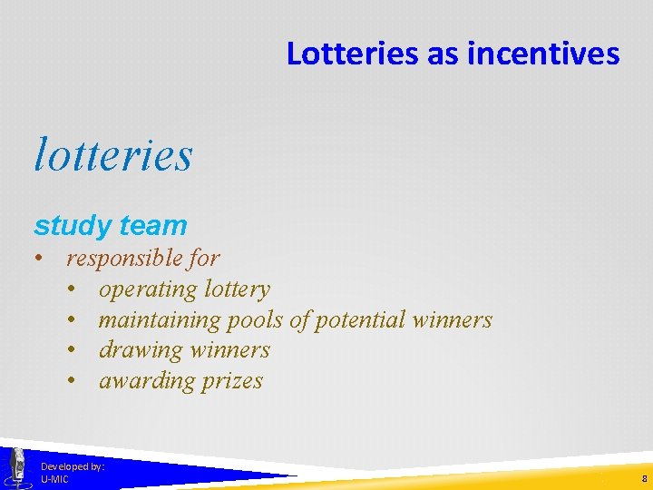 Lotteries as incentives lotteries study team • responsible for • operating lottery • maintaining