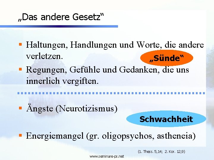 „Das andere Gesetz“ § Haltungen, Handlungen und Worte, die andere verletzen. „Sünde“ § Regungen,