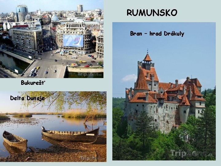 RUMUNSKO Bran – hrad Drákuly Bukurešť Delta Dunaje 