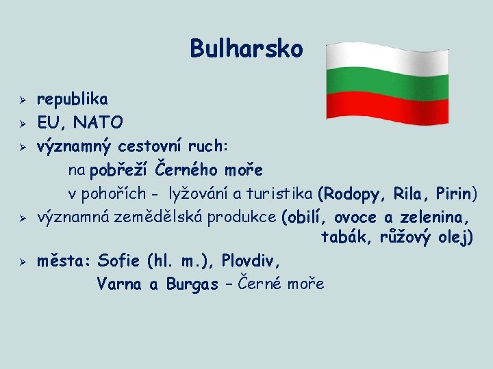 Bulharsko Ø Ø Ø republika EU, NATO významný cestovní ruch: na pobřeží Černého moře