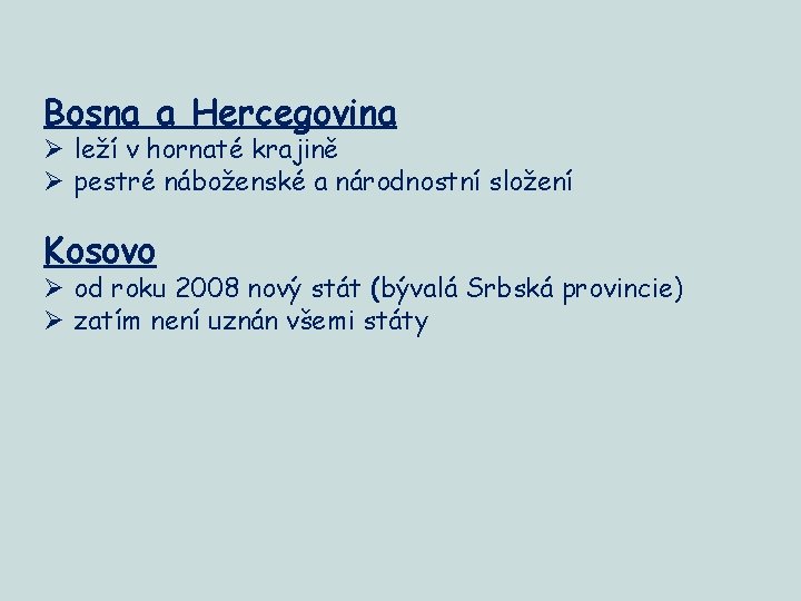 Bosna a Hercegovina Ø leží v hornaté krajině Ø pestré náboženské a národnostní složení