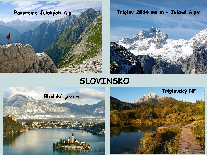 Triglav 2864 mn. m – Julské Alpy Panoráma Julských Alp SLOVINSKO Bledské jezero Triglavský