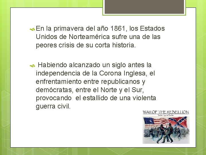  En la primavera del año 1861, los Estados Unidos de Norteamérica sufre una