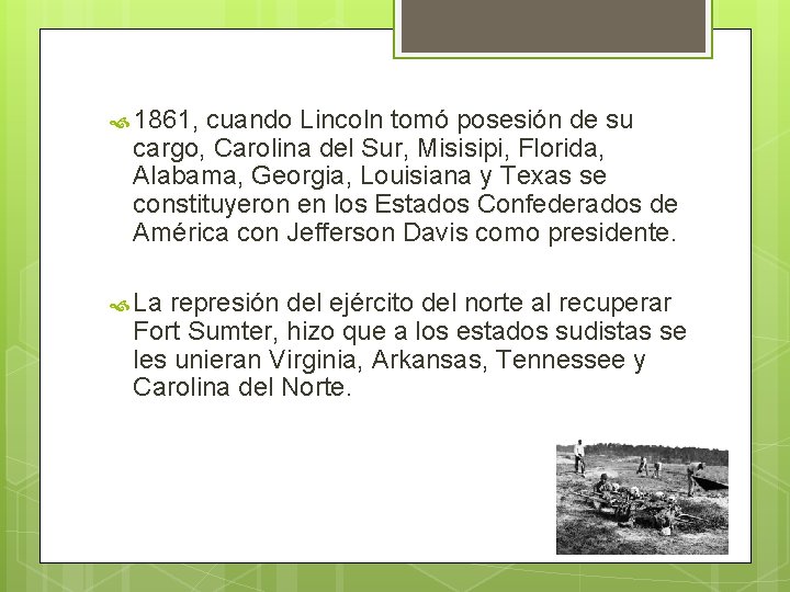  1861, cuando Lincoln tomó posesión de su cargo, Carolina del Sur, Misisipi, Florida,