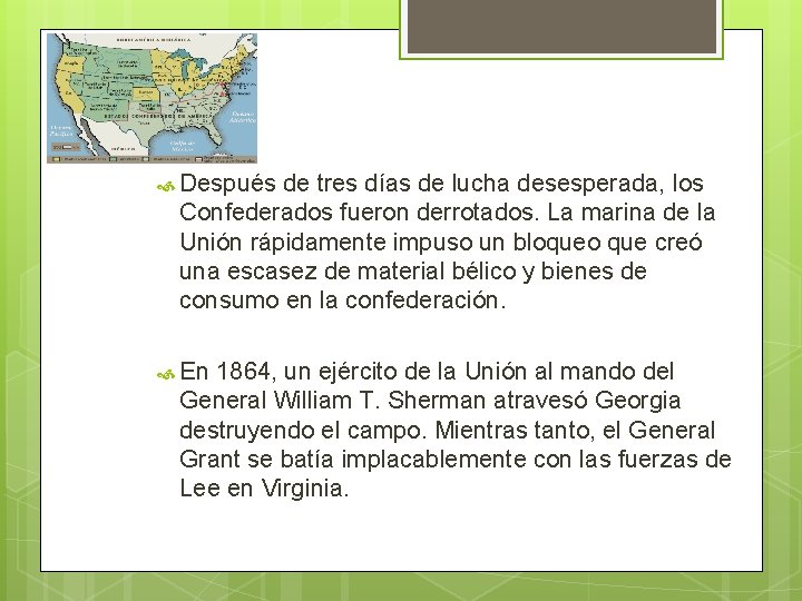  Después de tres días de lucha desesperada, los Confederados fueron derrotados. La marina