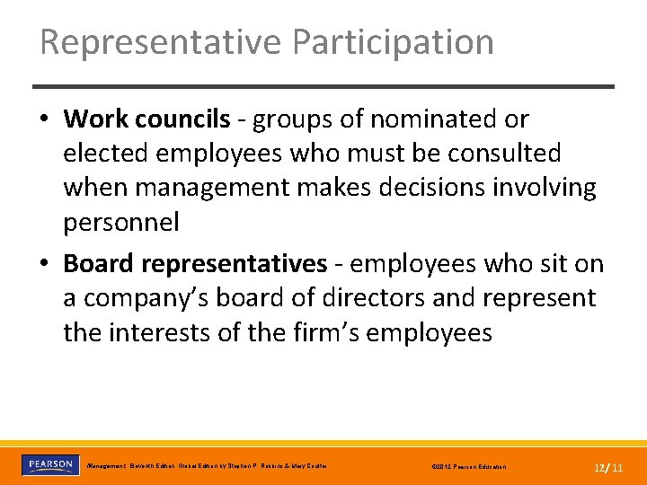 Representative Participation • Work councils - groups of nominated or elected employees who must
