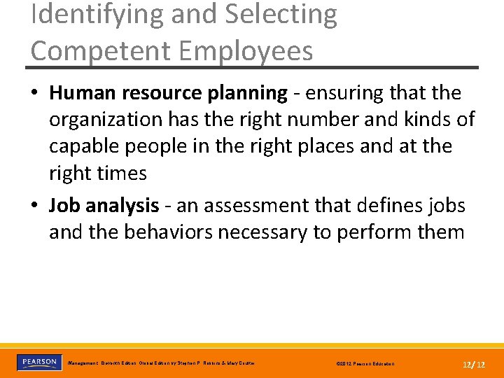 Identifying and Selecting Competent Employees • Human resource planning - ensuring that the organization